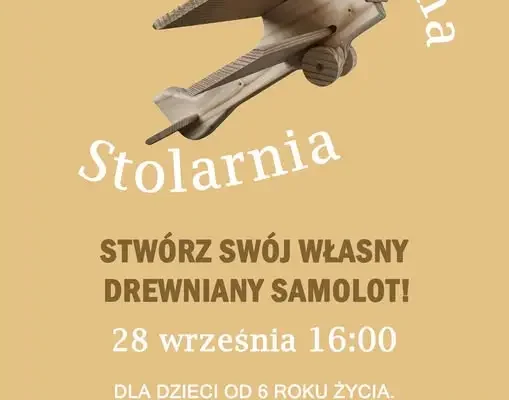 Kreatywna Stolarnia w Paczkowie – dzieci zbudują własne drewniane samoloty
